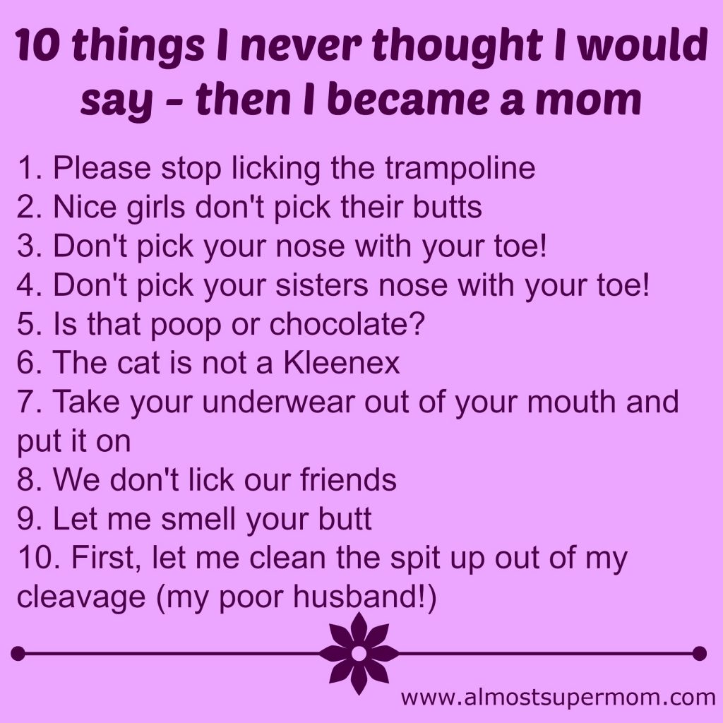 10 things I never say