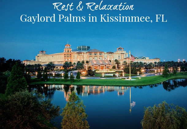 Rest & Relaxation at Gaylord Palms in Kissimmee FL 