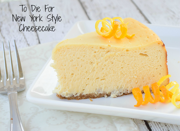 To Die For New York Style Cheesecake