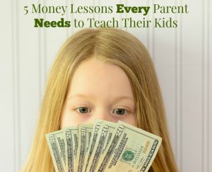 5 Money Lessons Every Parent Needs to Teach Their Kids