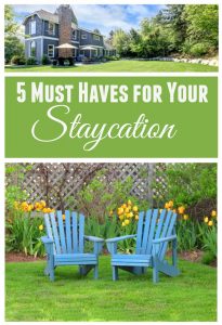 5 Must Haves for Your Staycation