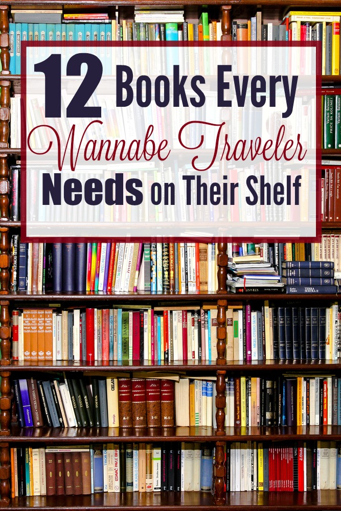 12 Books Every Wannabe Traveler Needs on Their Shelf