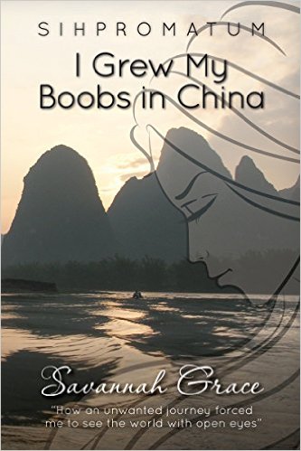 Sihpromatum: I Grew My Boobs in China by Savannah Grace